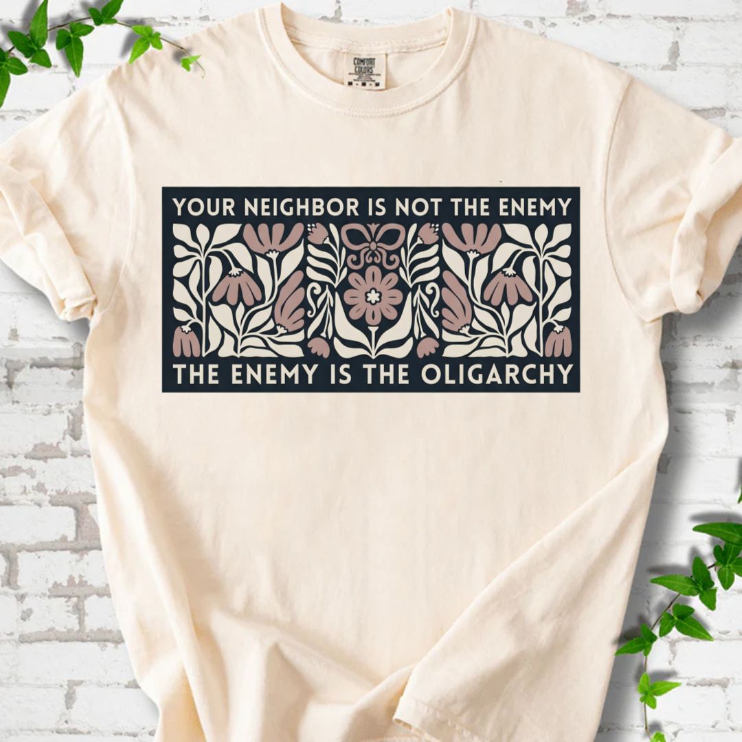 Your Neighbor Is Not The Enemy T-Shirt
