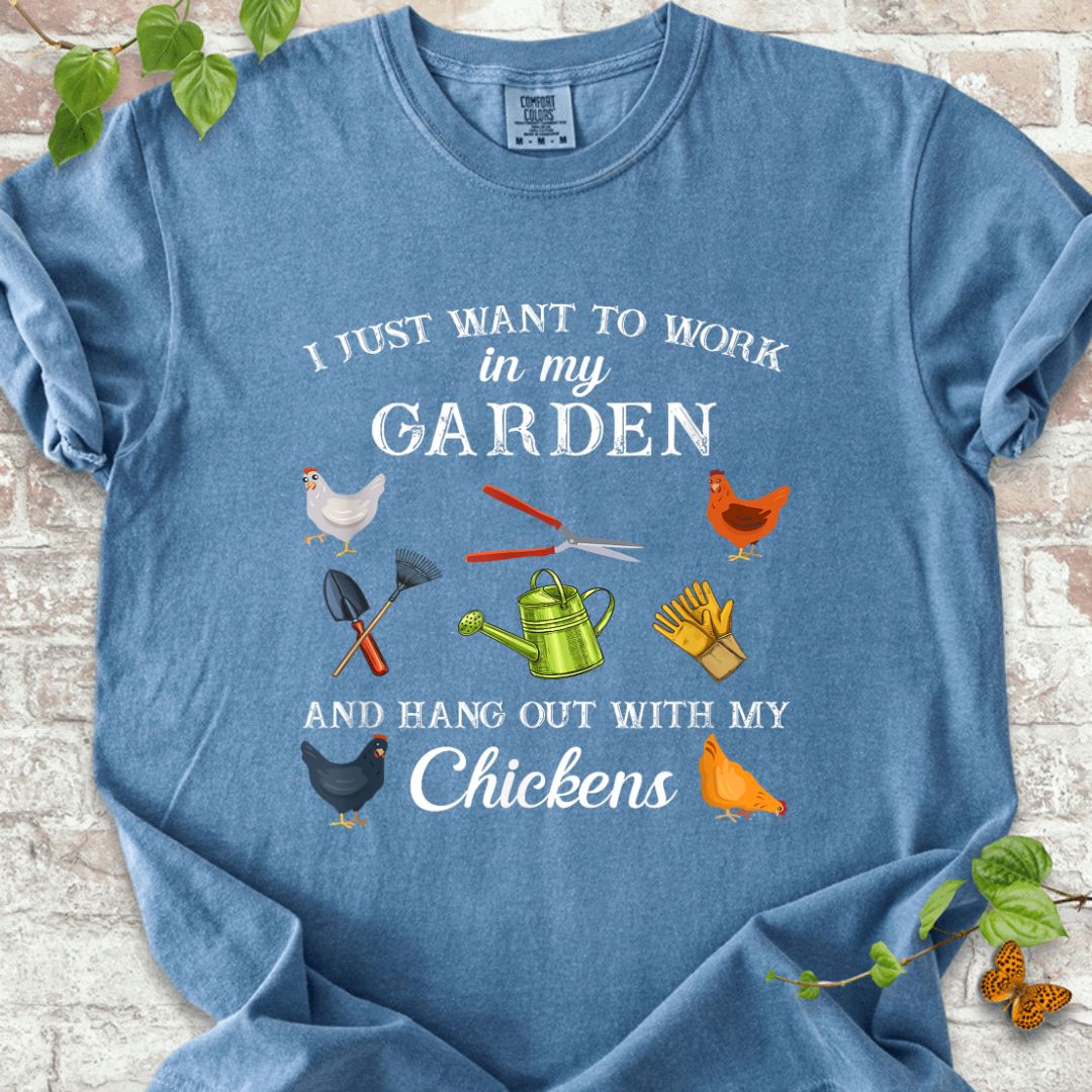 Work in My Garden Hangout With My Chickens T-Shirt
