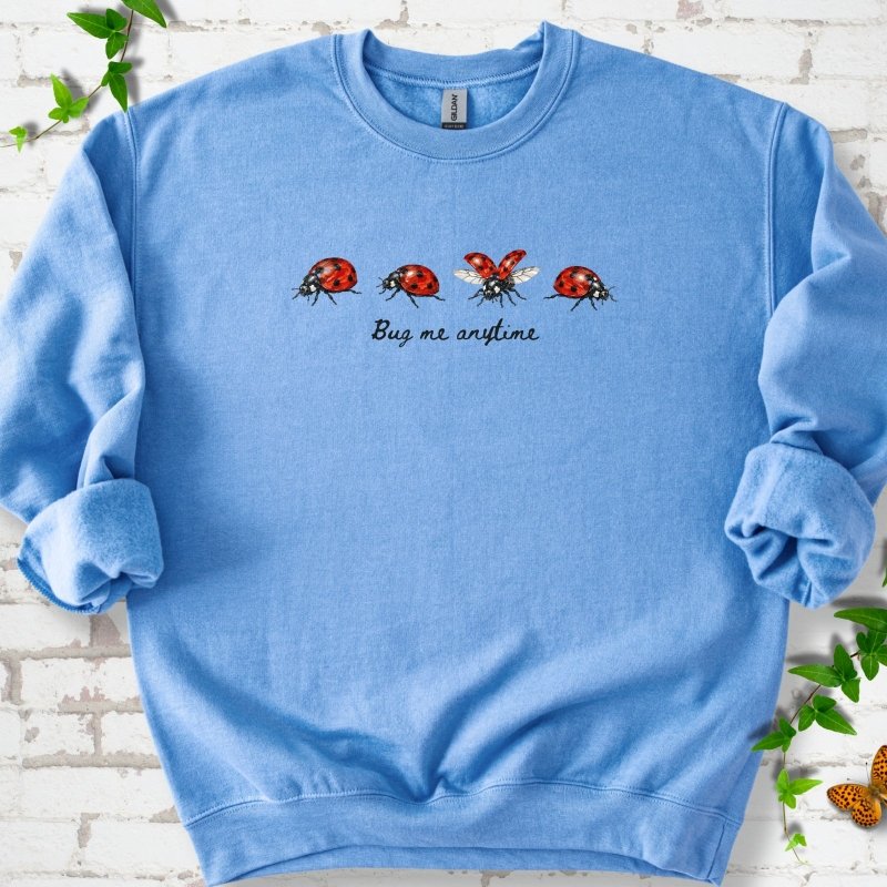 Bug Me Anytime Sweatshirt