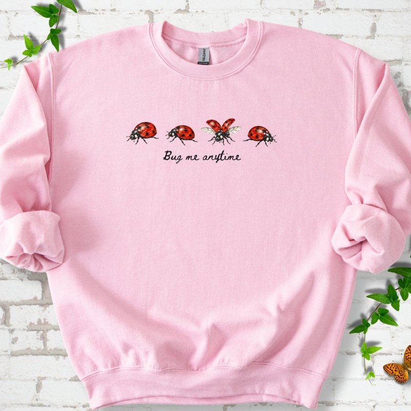 Bug Me Anytime Sweatshirt