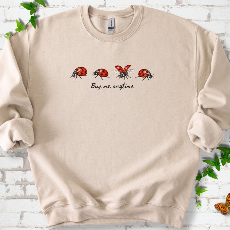Bug Me Anytime Sweatshirt