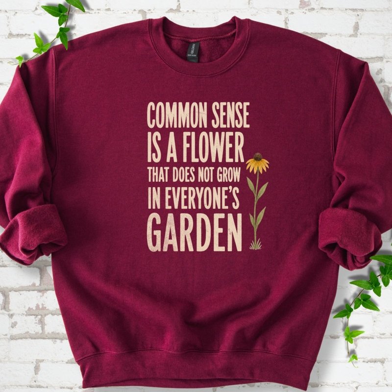 Common Sense is a Flower Sweatshirt