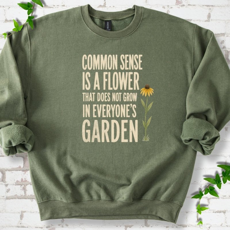Common Sense is a Flower Sweatshirt