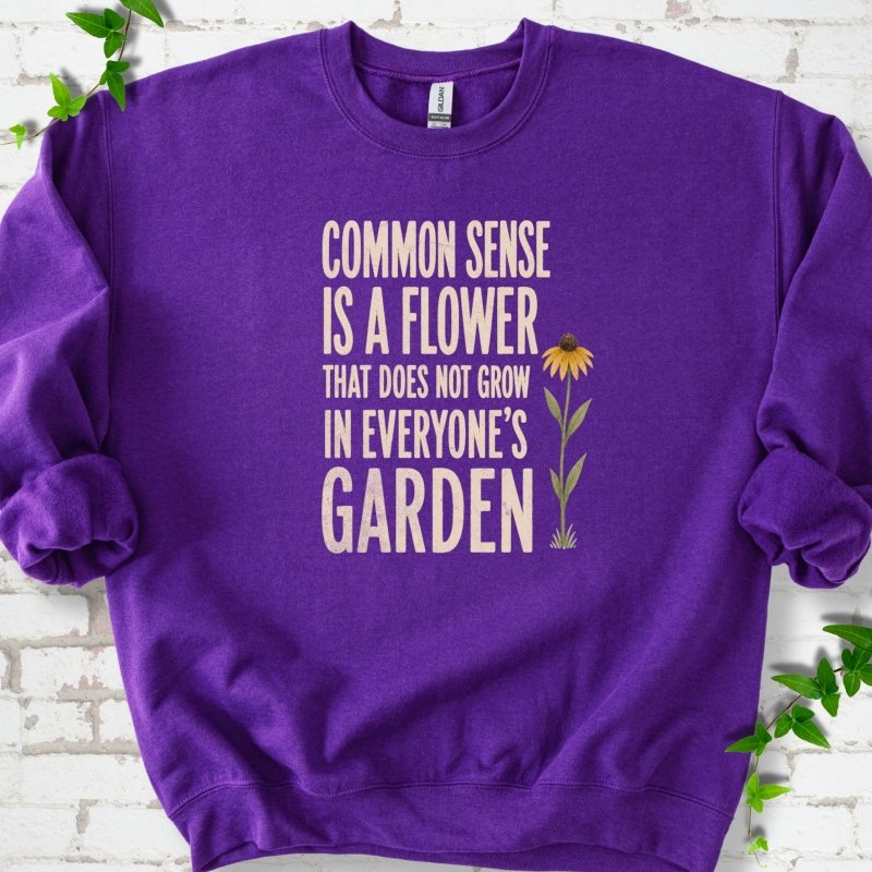 Common Sense is a Flower Sweatshirt