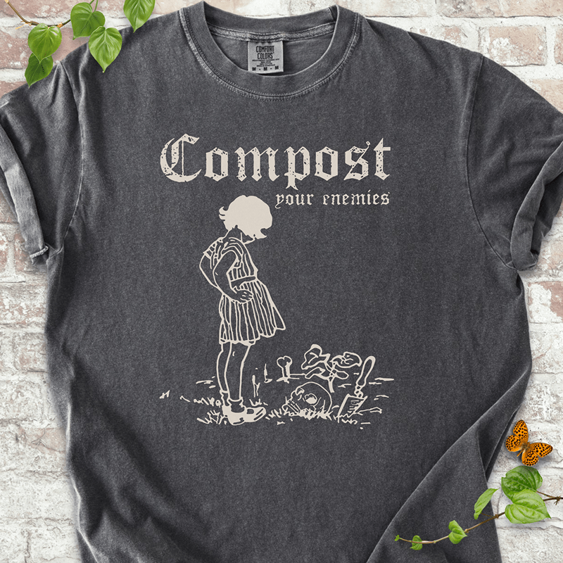 Compost Your Enemies T-shirt