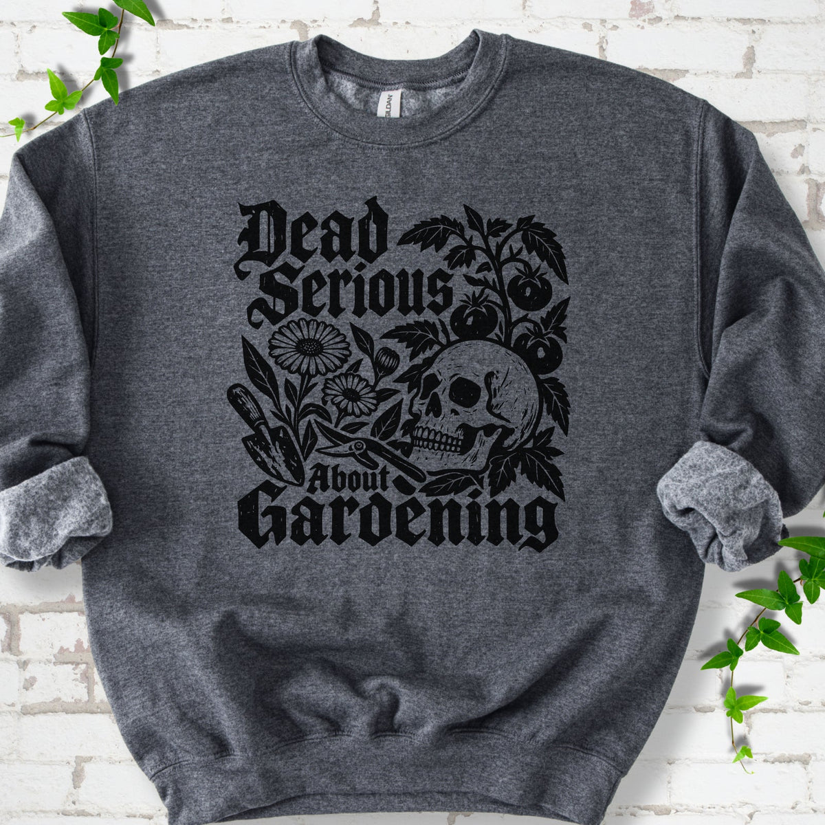 Dead Serious Gardening Sweatshirt