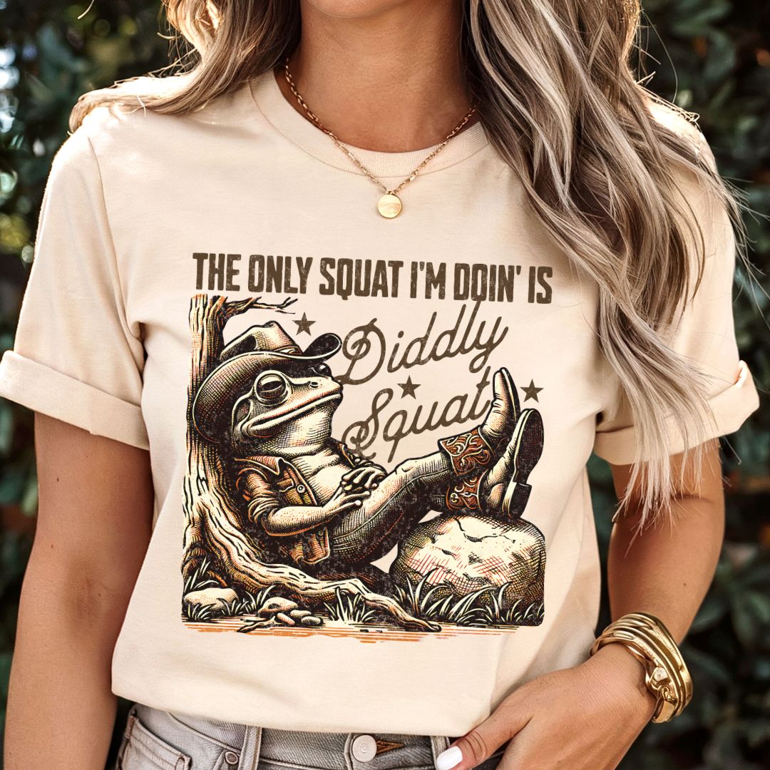 The Only Squat I'm Doin' Is Diddly Squat T-shirt