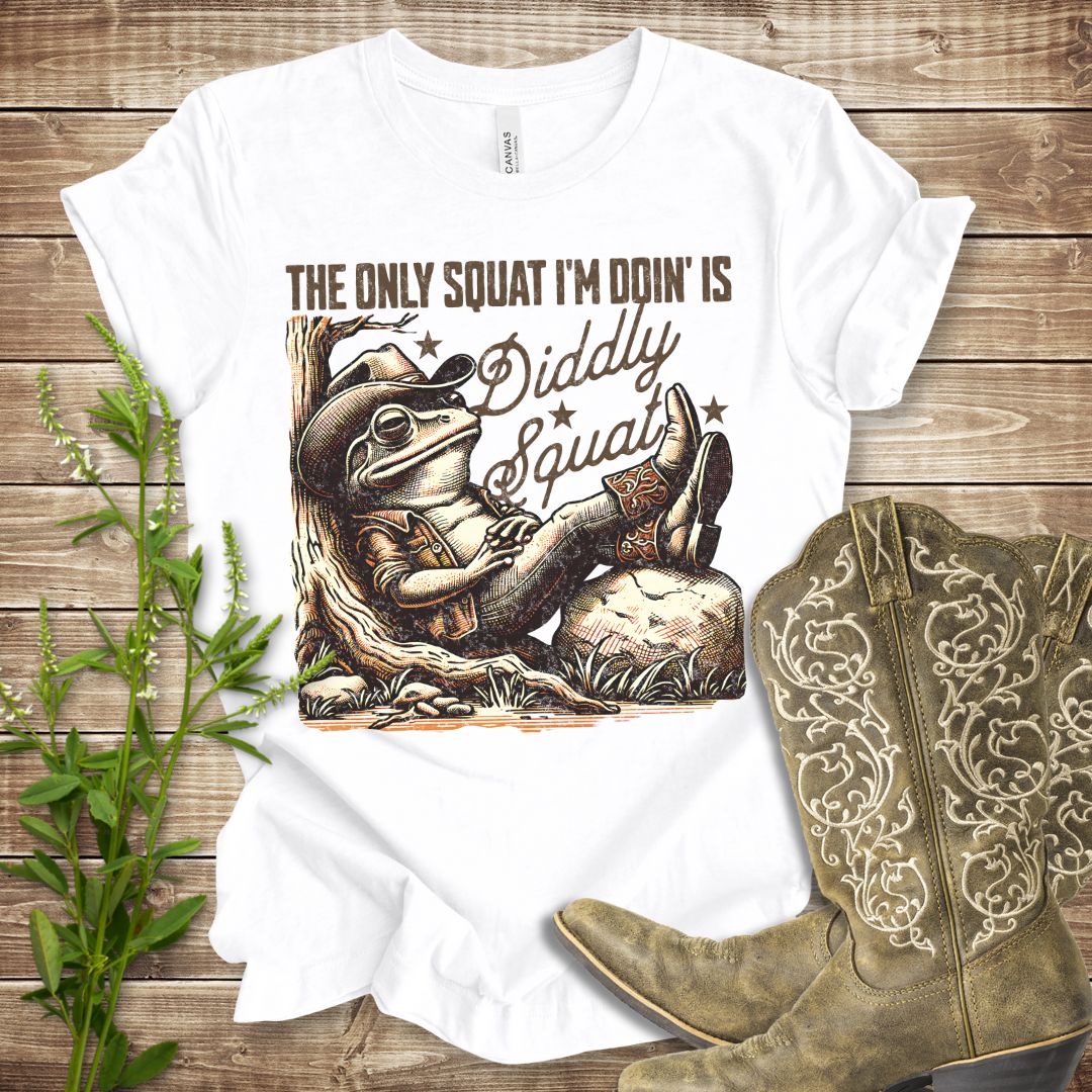The Only Squat I'm Doin' Is Diddly Squat T-shirt