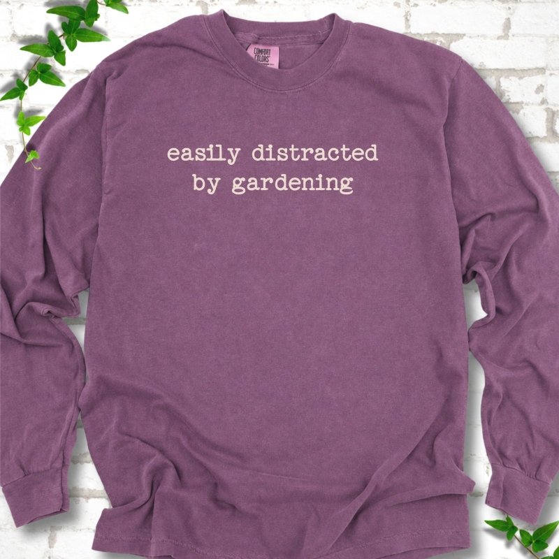 Easily Distracted by Gardening LS T-Shirt