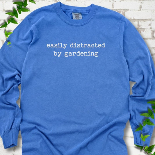 Easily Distracted by Gardening LS T-Shirt
