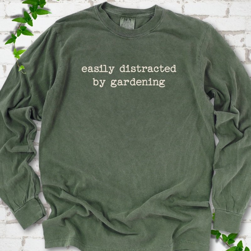 Easily Distracted by Gardening LS T-Shirt
