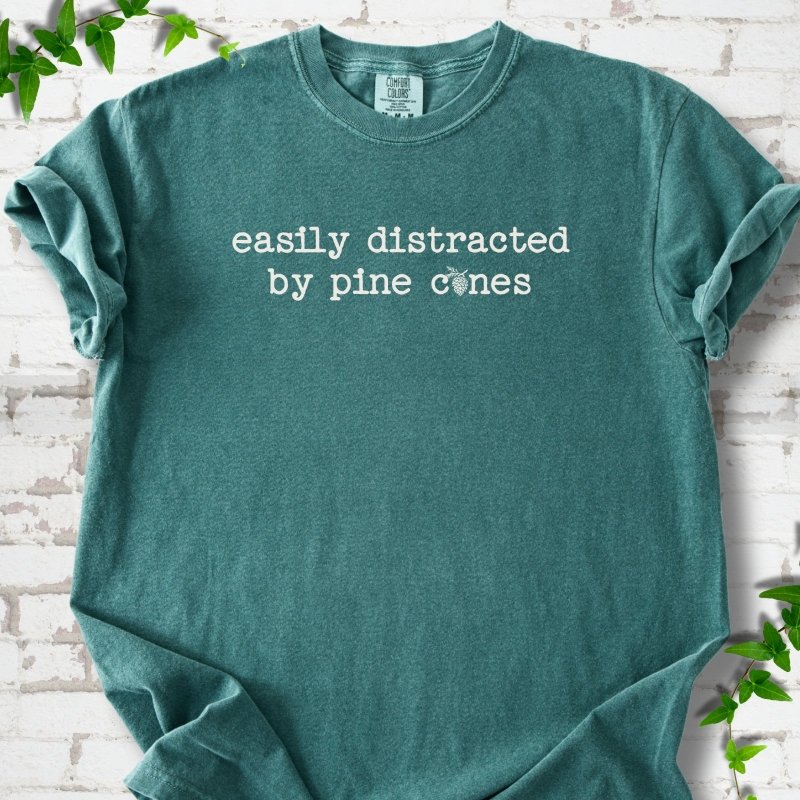 Easily Distracted by Pine Cones T-Shirt