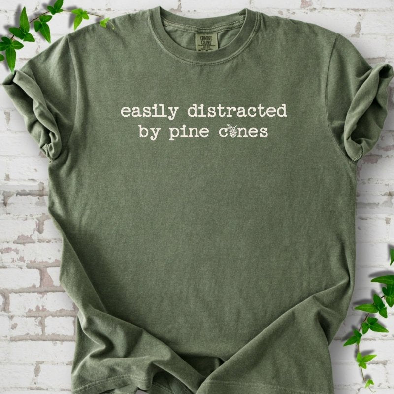 Easily Distracted by Pine Cones T-Shirt