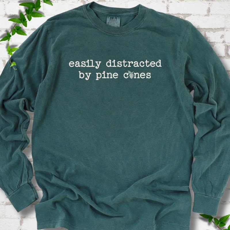Easily Distracted by Pine Cones LS T-Shirt