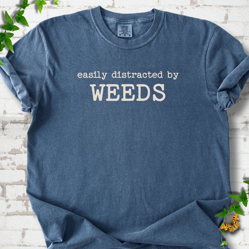 Easily Distracted by Weeds T-Shirt