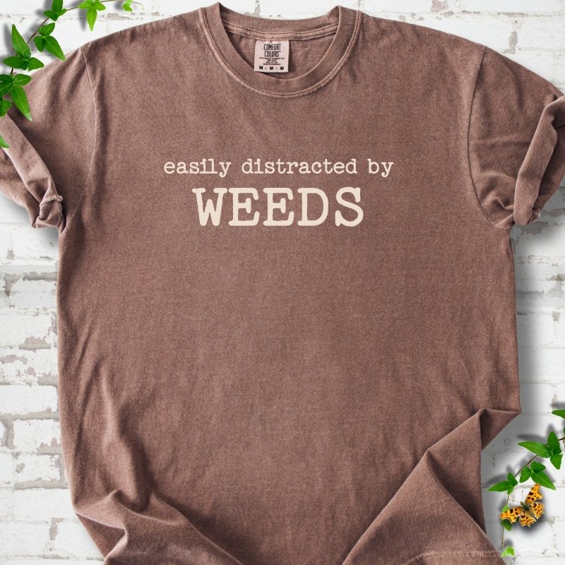 Easily Distracted by Weeds T-Shirt