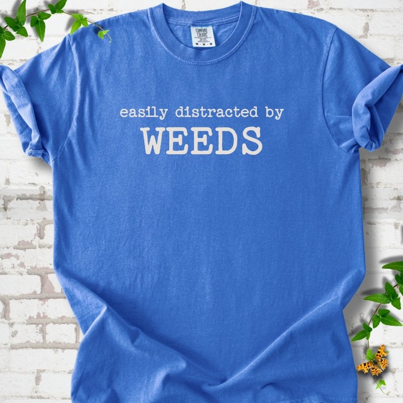 Easily Distracted by Weeds T-Shirt