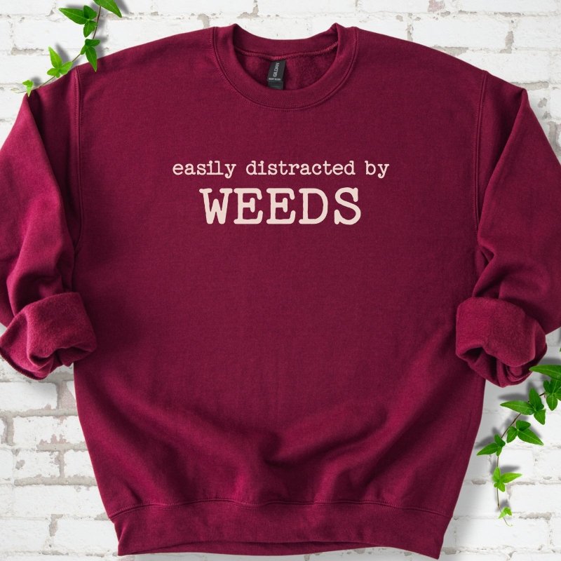 Easily Distracted by Weeds Sweatshirt