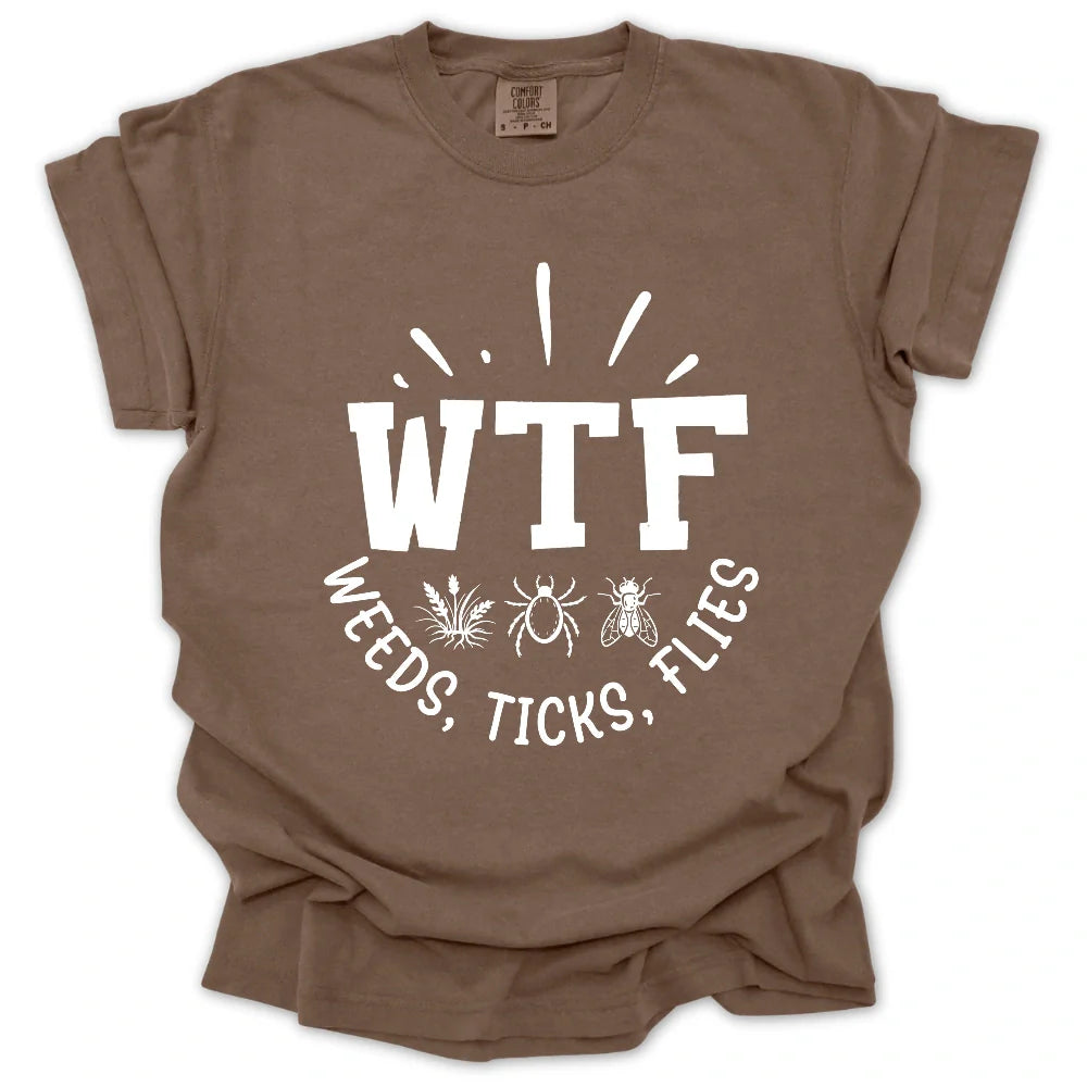 WTF Weeds, Ticks, Flies T-Shirt