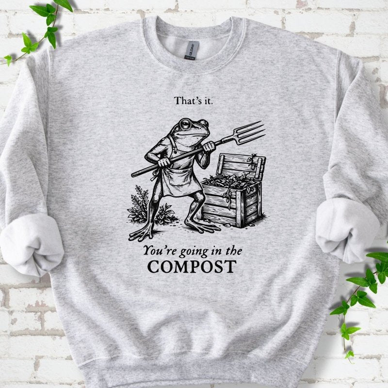 Going in the Compost Sweatshirt