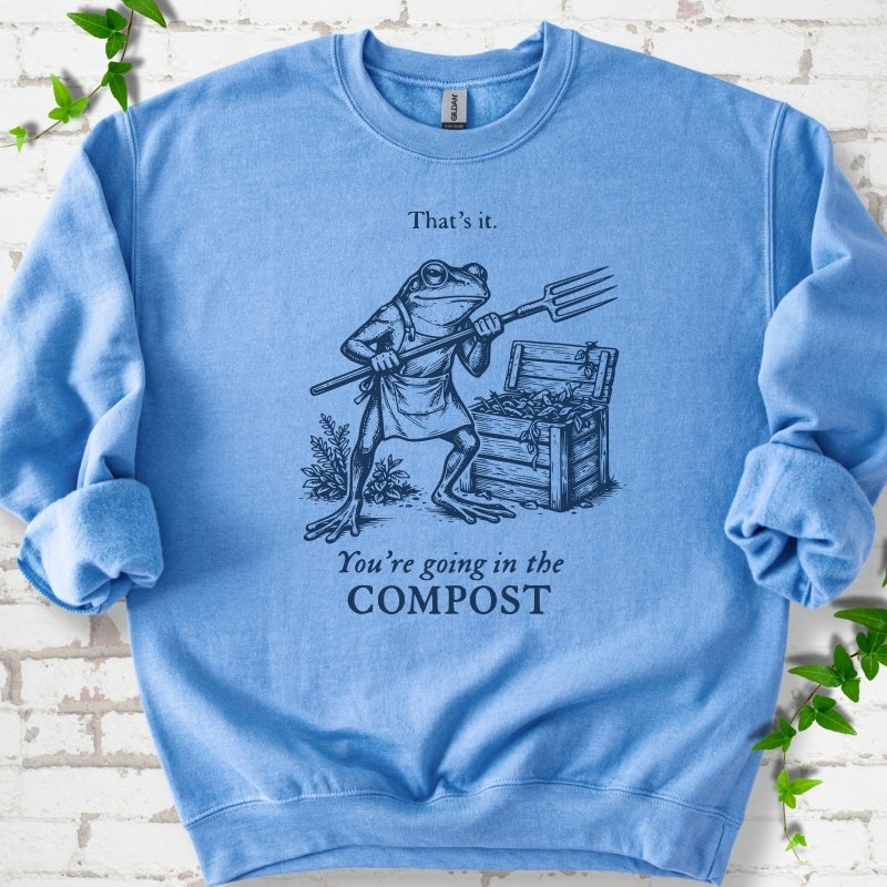 Going in the Compost Sweatshirt