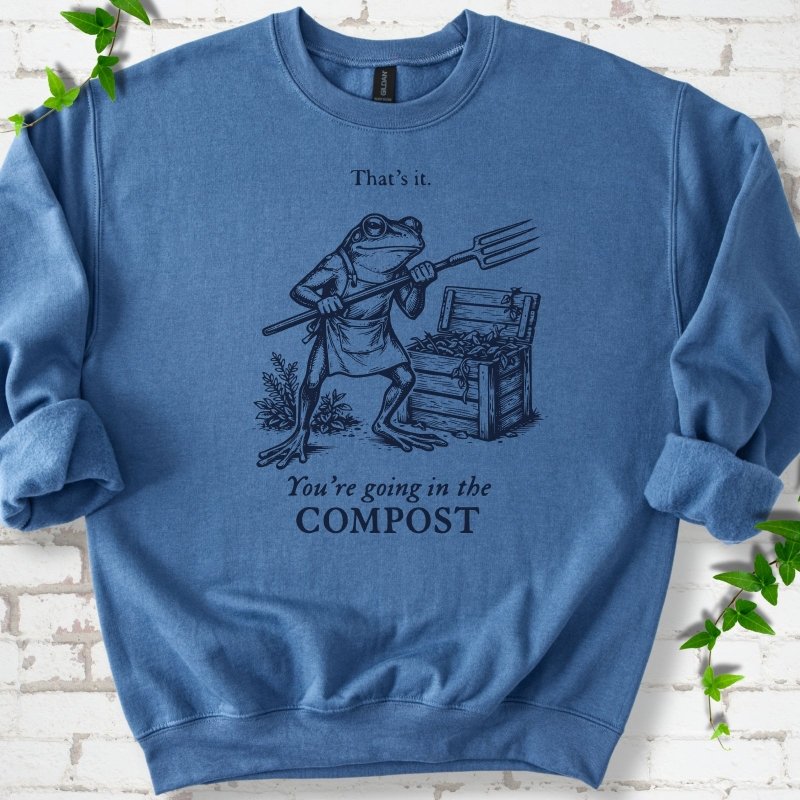 Going in the Compost Sweatshirt