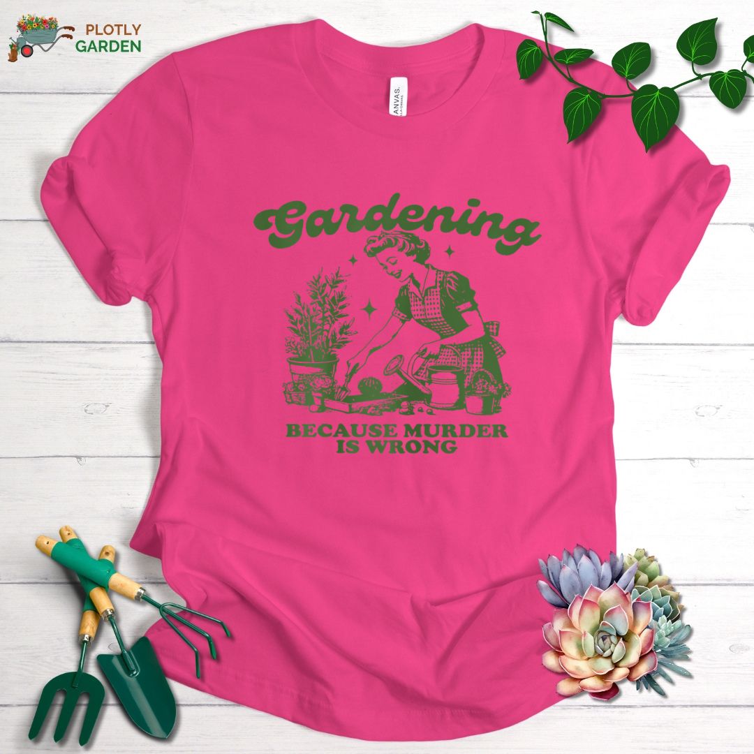 Gardening Because Murder Is Wrong Unisex Premium Tee