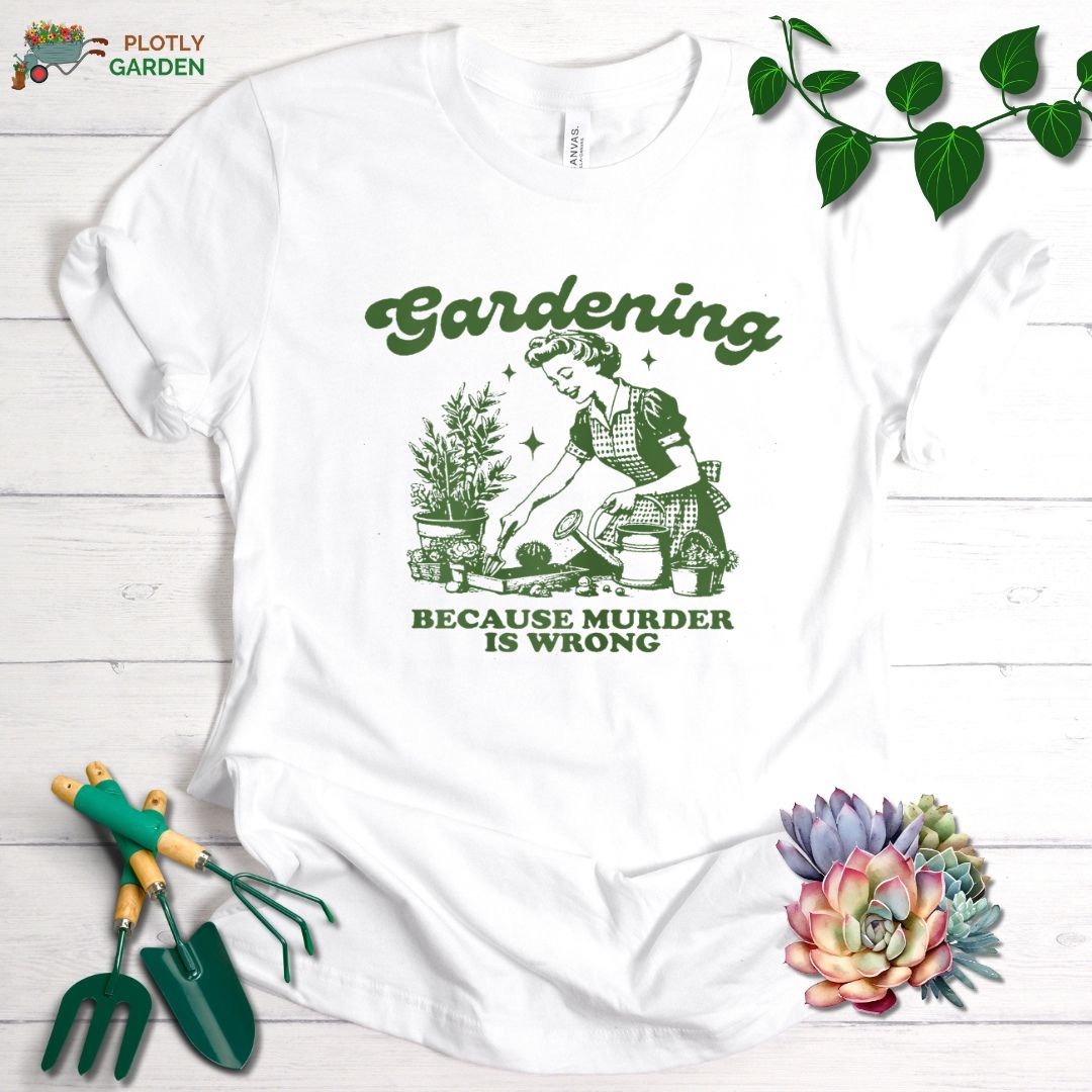 Gardening Because Murder Is Wrong Unisex Premium Tee