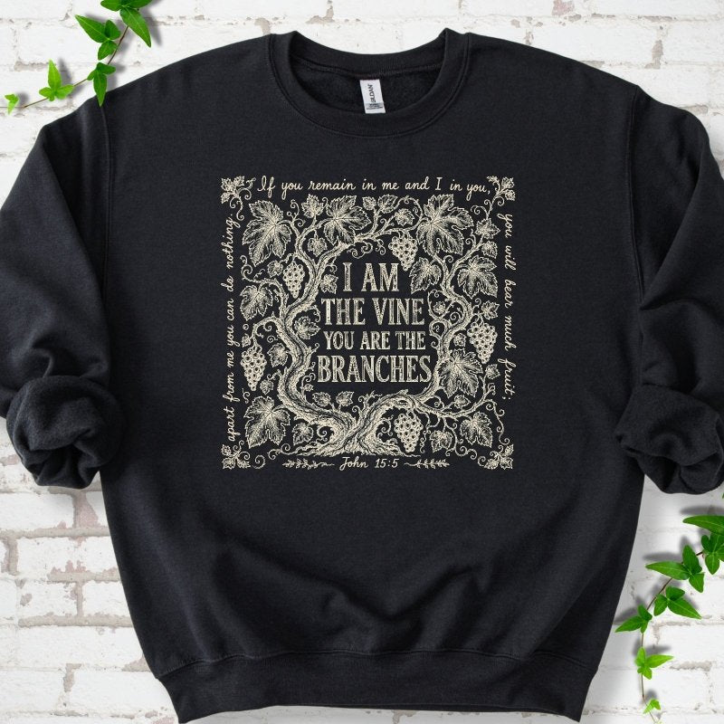 I Am The Vine Sweatshirt