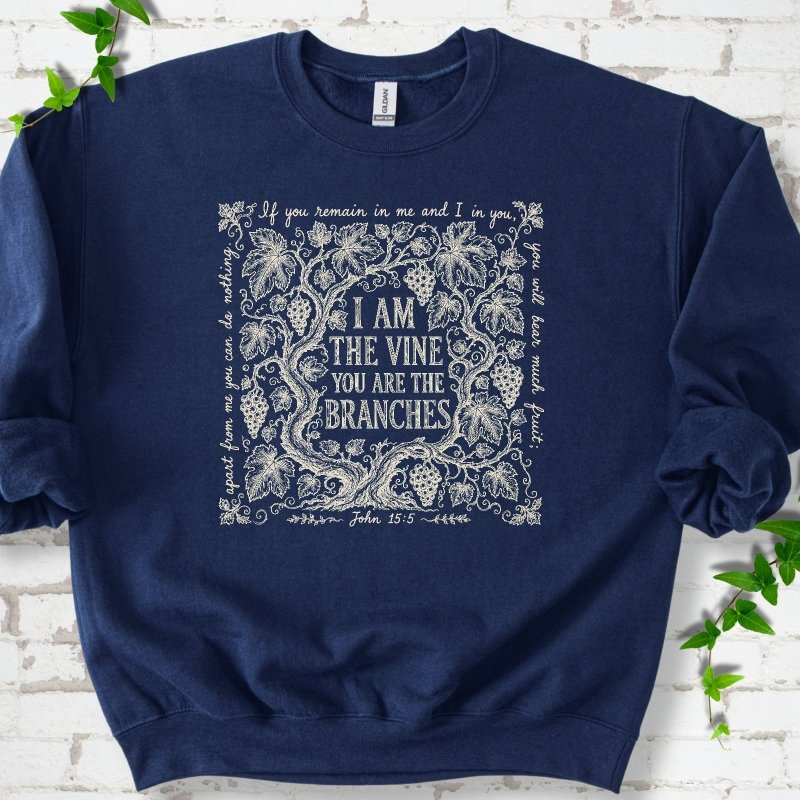 I Am The Vine Sweatshirt