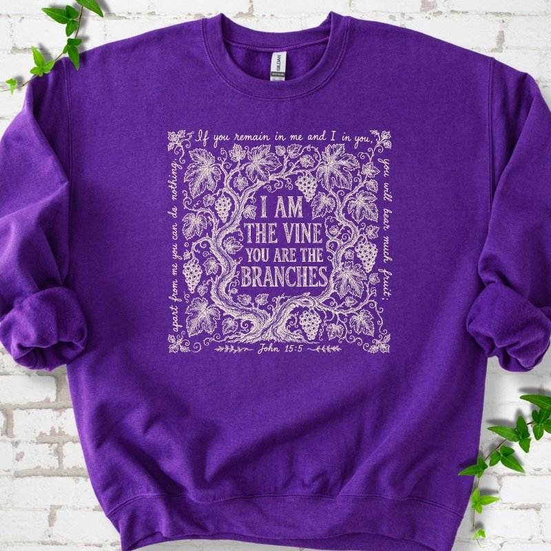 I Am The Vine Sweatshirt