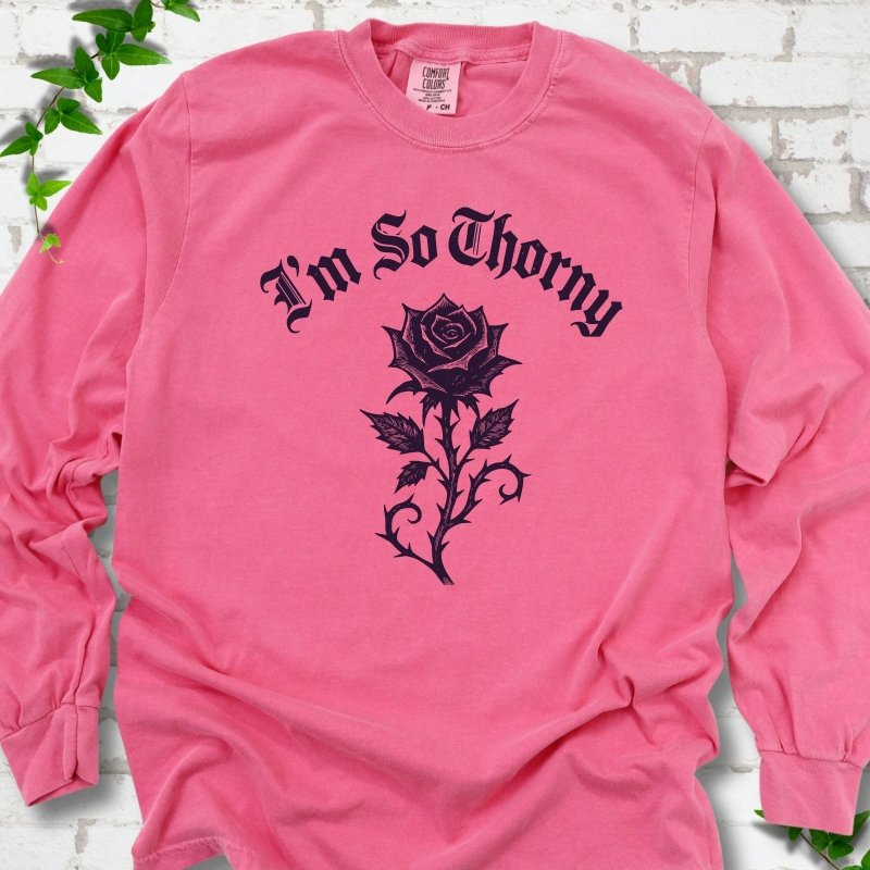 I'm So Thorny LS T-Shirt