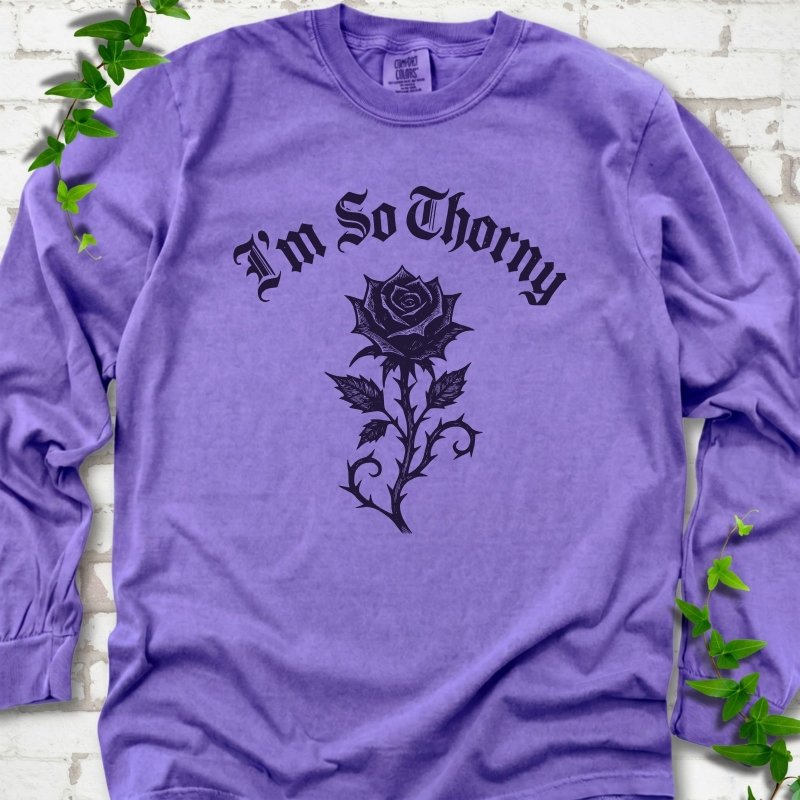 I'm So Thorny LS T-Shirt
