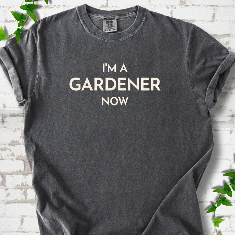 I'm a Gardener T-Shirt