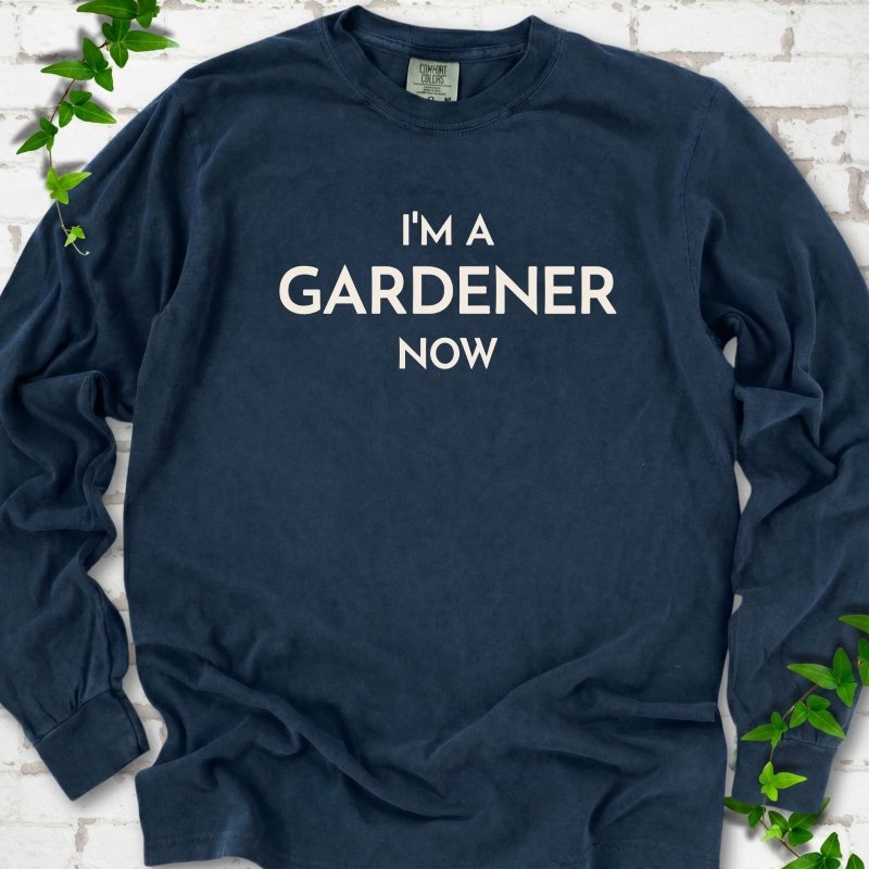 I'm a Gardener LS T-Shirt
