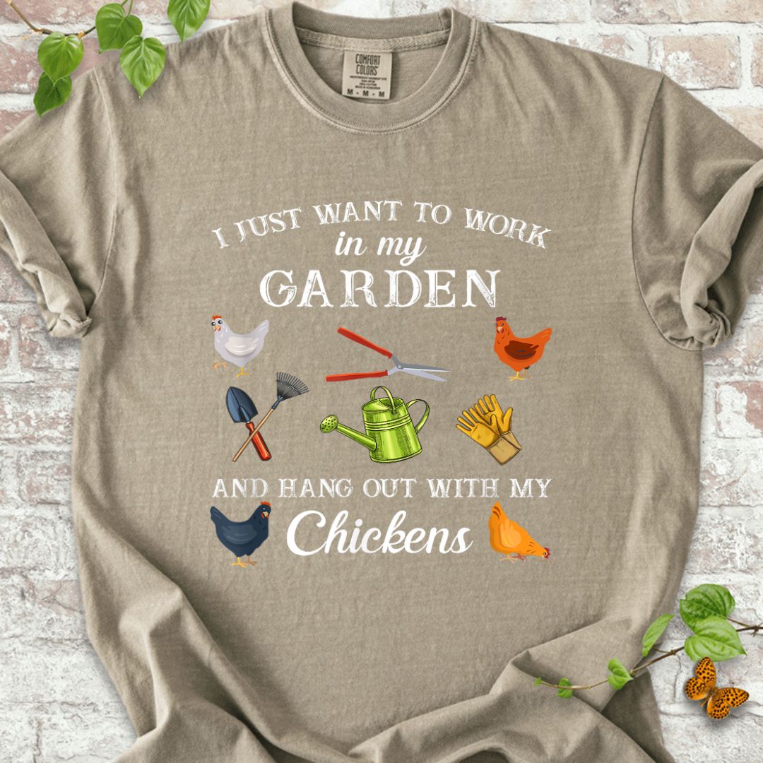 Work in My Garden Hangout With My Chickens T-Shirt