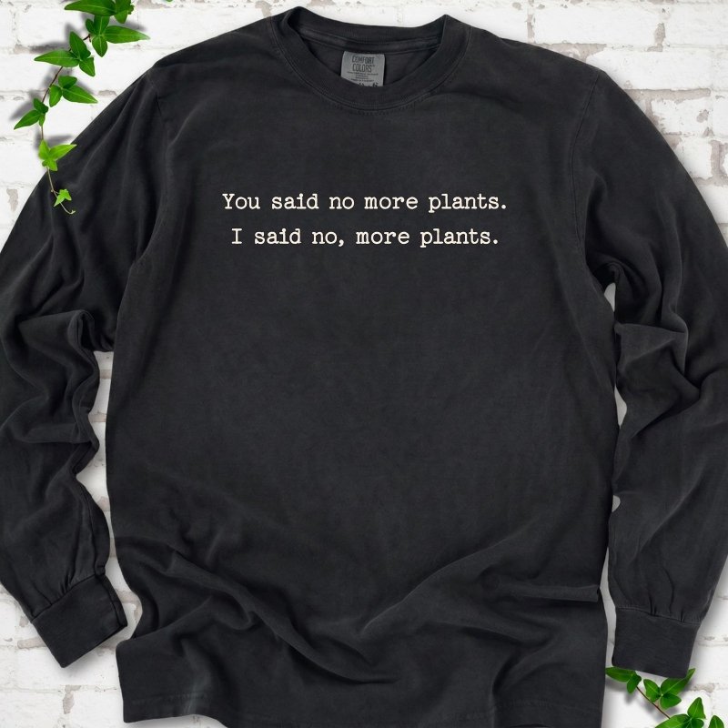 No More Plants LS T-Shirt