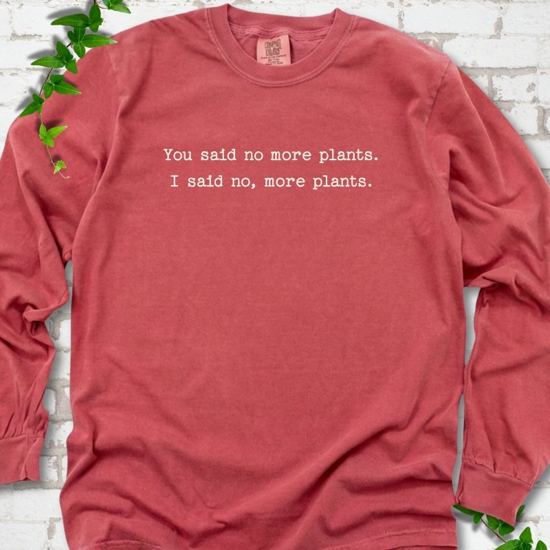 No More Plants LS T-Shirt