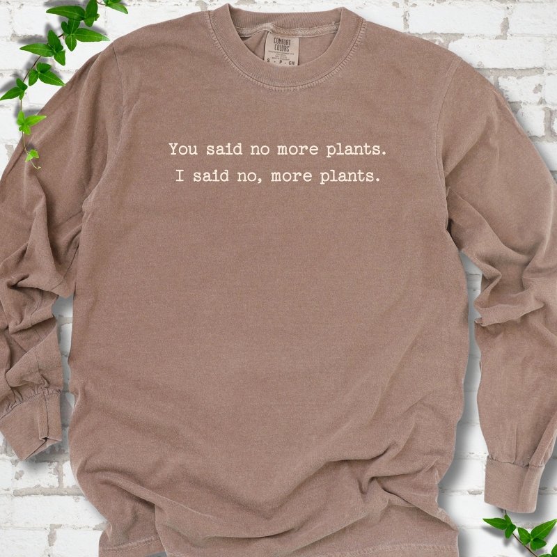 No More Plants LS T-Shirt