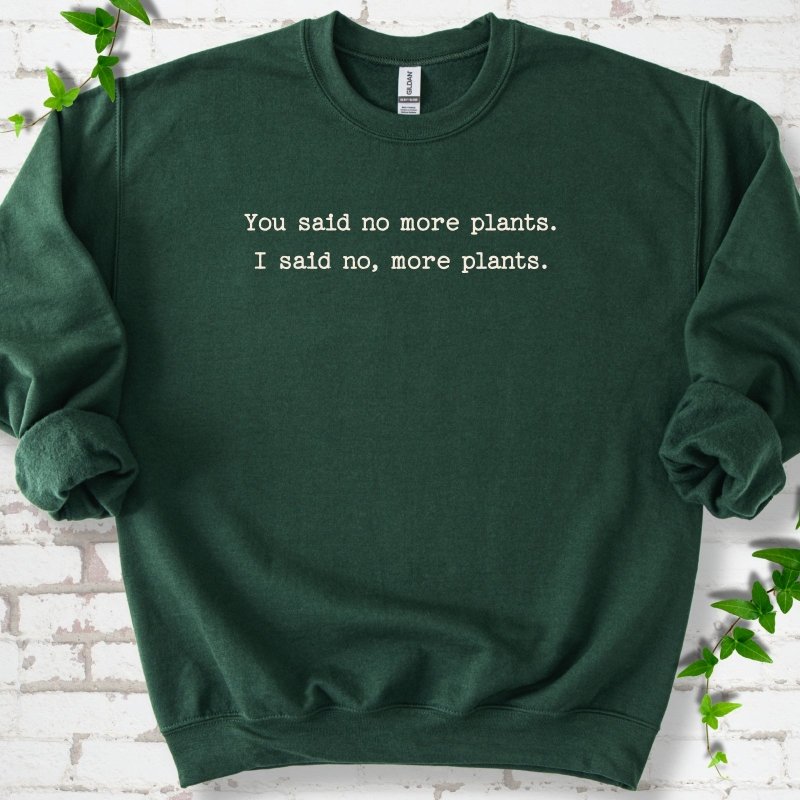 No More Plants Sweatshirt