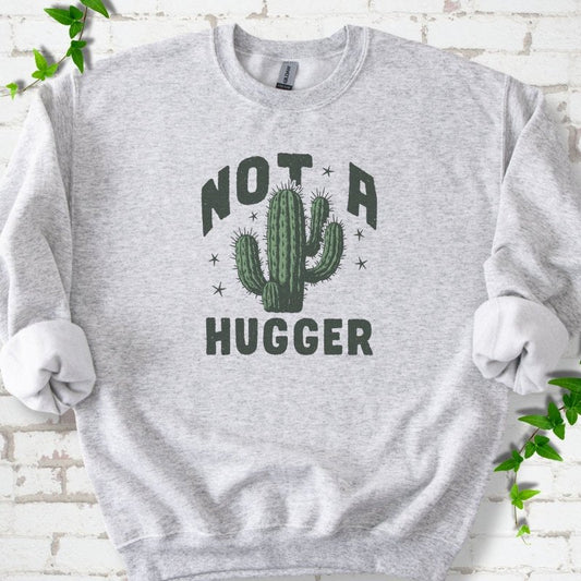 Not a Hugger Cactus Sweatshirt