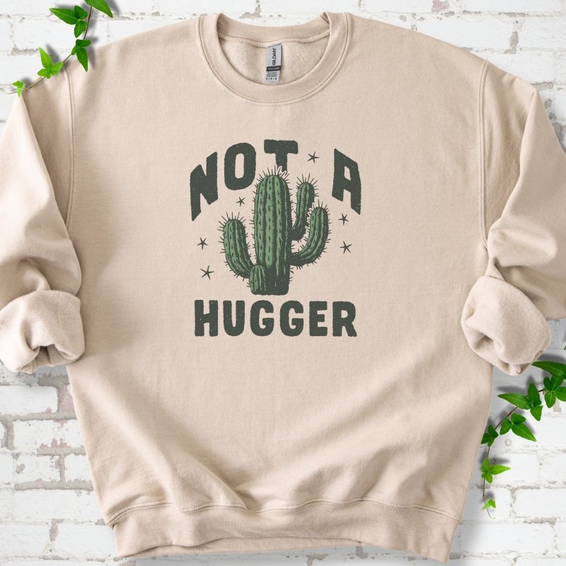 Not a Hugger Cactus Sweatshirt
