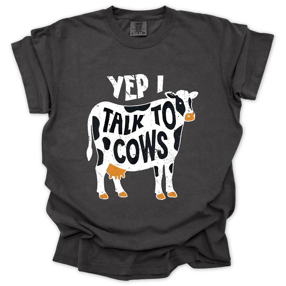 Yep I Talk To Cows T-Shirt