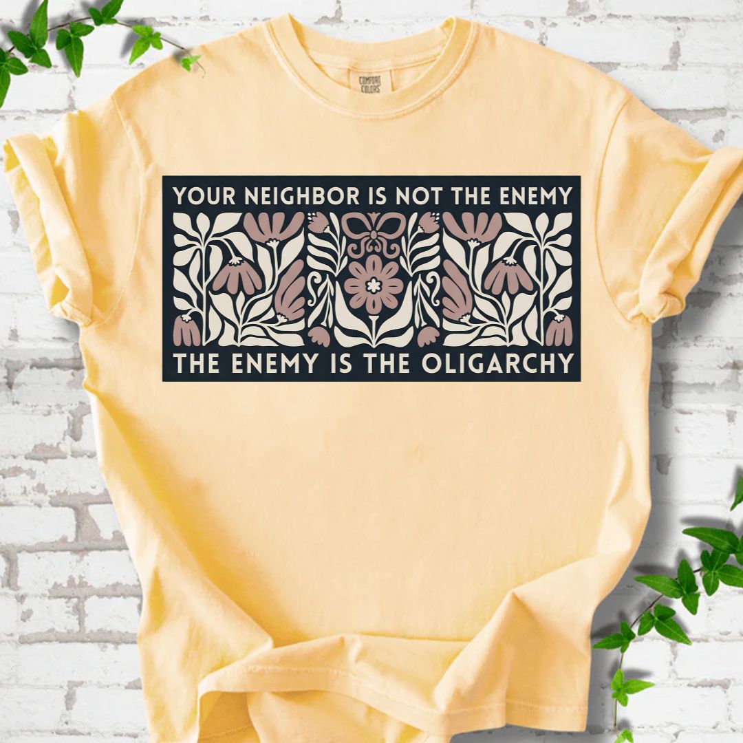 Your Neighbor Is Not The Enemy T-Shirt