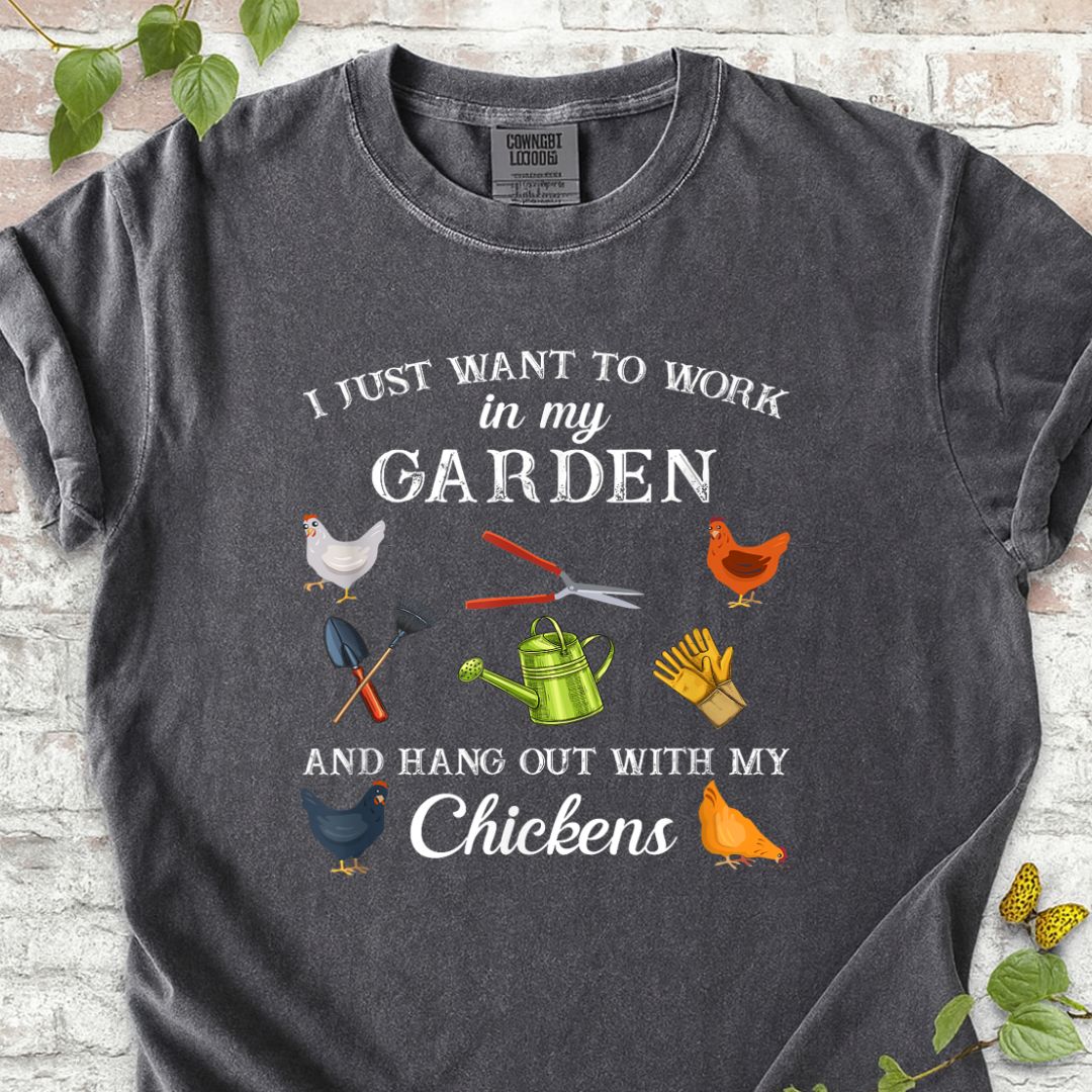 Work in My Garden Hangout With My Chickens T-Shirt