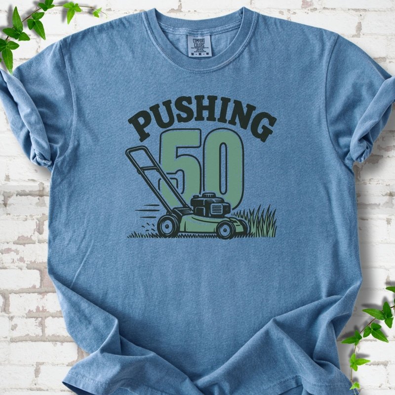 Pushing 50 T-Shirt