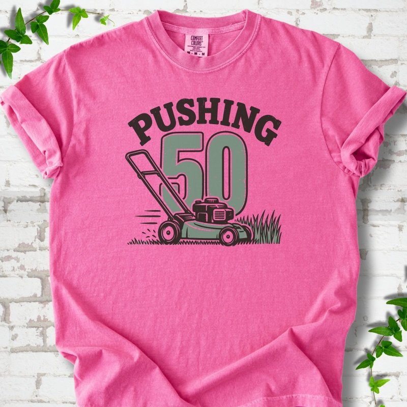 Pushing 50 T-Shirt