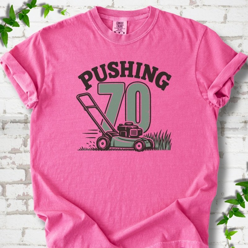 Pushing 70 T-Shirt