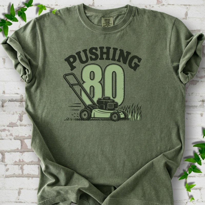 Pushing 80 T-Shirt