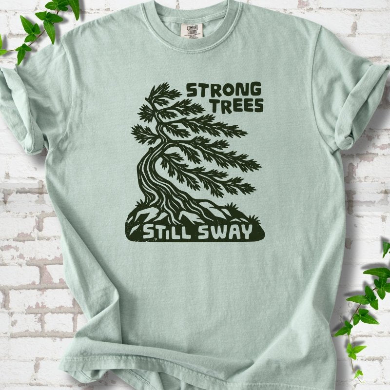 Strong Trees Still Sway T-Shirt